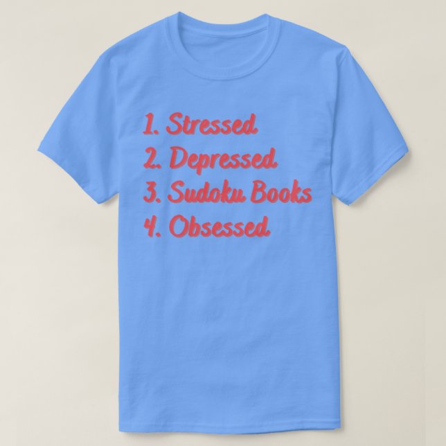 Stressed Depressed Sudoku Books Obsessed T-Shirt (Design Front)