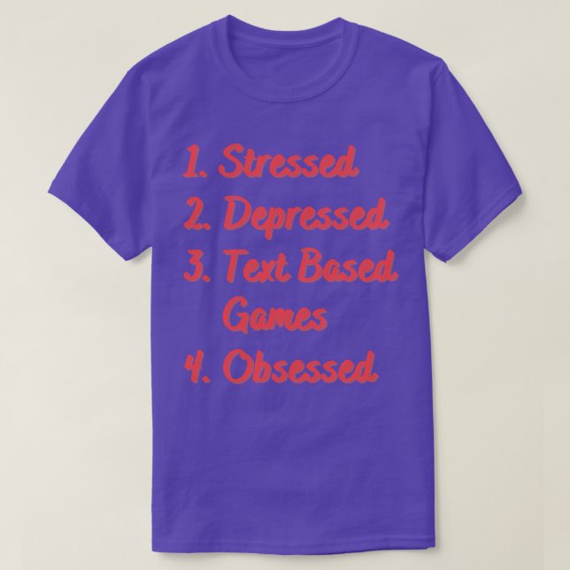 Stressed Depressed Text Based Games Obsessed T-Shirt (Design Front)