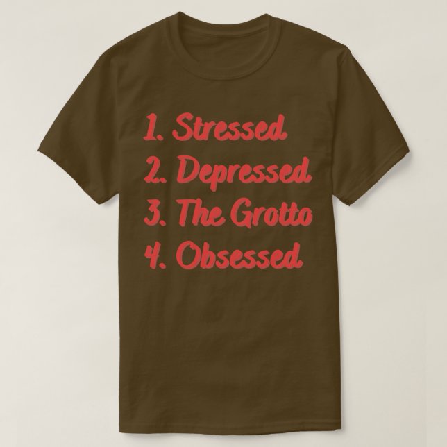 Stressed Depressed The Grotto Obsessed T-Shirt (Design Front)