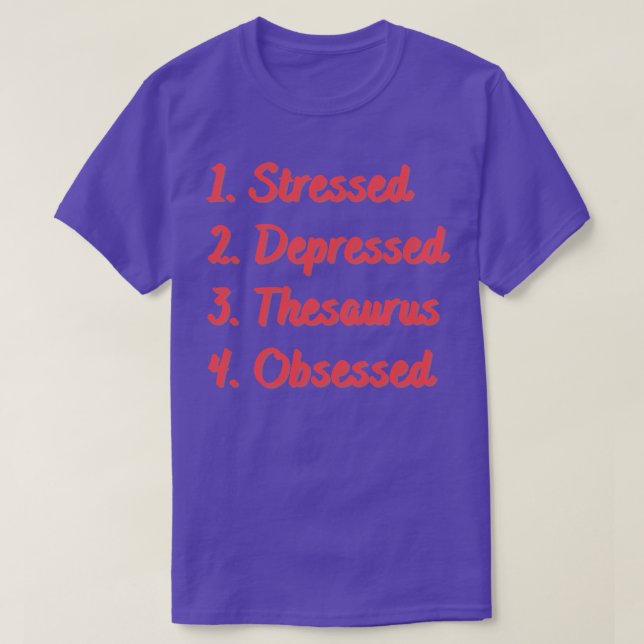 Stressed Depressed Thesaurus Obsessed T-Shirt (Design Front)