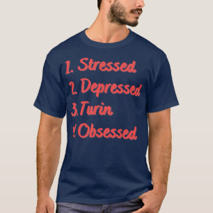 Stressed Depressed Turin Obsessed T-Shirt