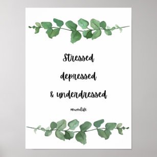 Stressed, Depressed & Underdressed poster