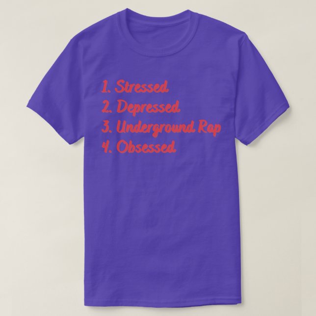 Stressed Depressed Underground Rap Obsessed T-Shirt (Design Front)