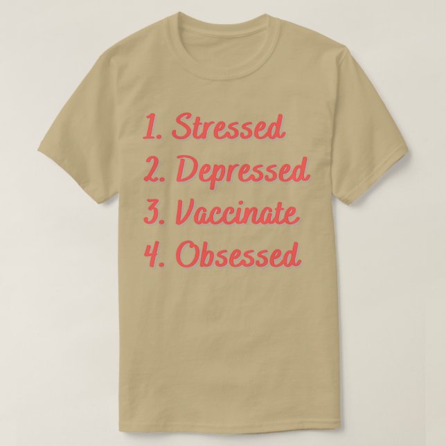 Stressed Depressed Vaccinate Obsessed T-Shirt (Design Front)
