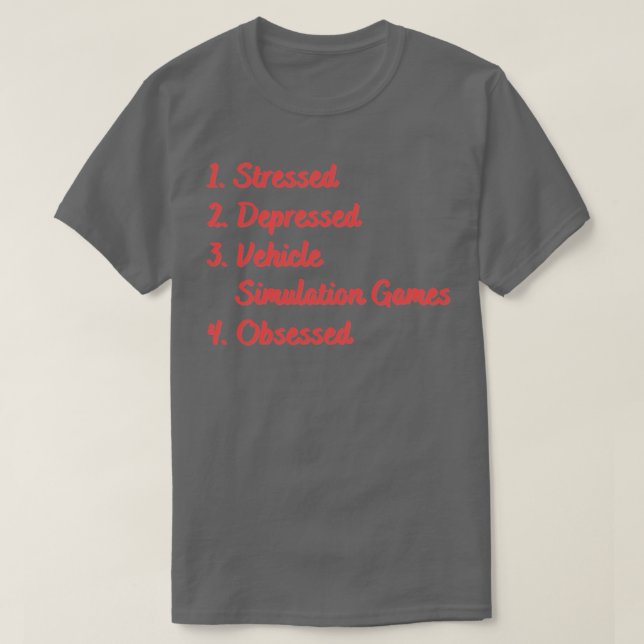 Stressed Depressed Vehicle Simulation Games T-Shirt (Design Front)