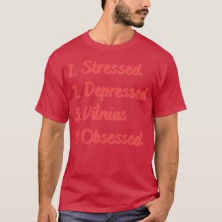 Stressed Depressed Vilnius Obsessed T-Shirt