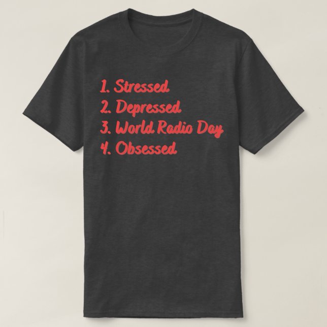 Stressed Depressed World Radio Day Obsessed T-Shirt (Design Front)