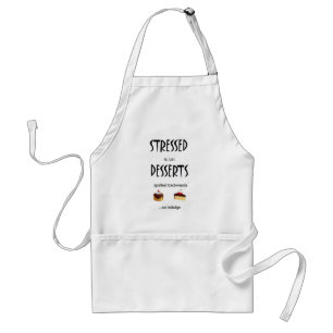 Stressed = Desserts spelled backwards Standard Apron