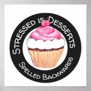 Stressed Is Desserts Spelled Backwards Funny Quote Poster