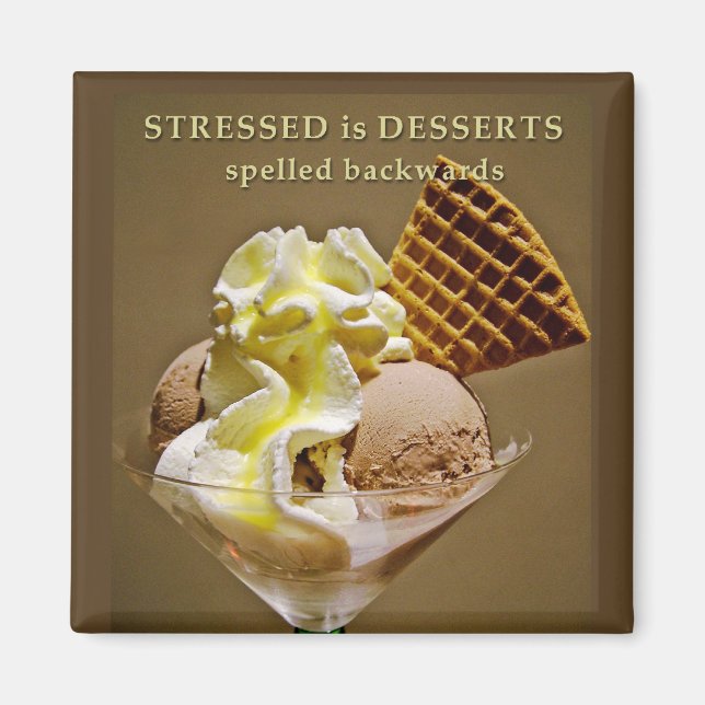 STRESSED is DESSERTS spelled backwards Magnet (Front)