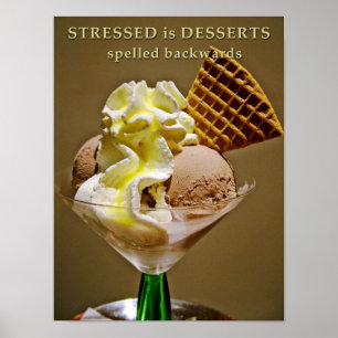 STRESSED is DESSERTS spelled backwards Poster
