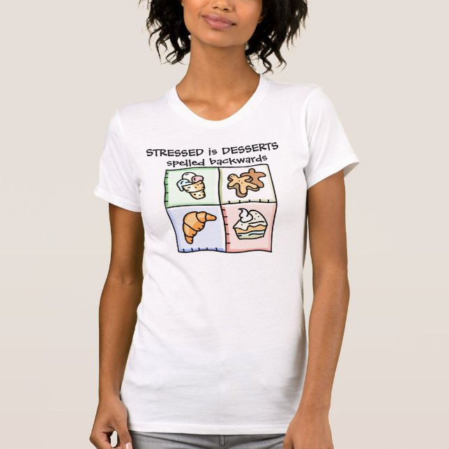 STRESSED is DESSERTS spelled backwards T-Shirt (Front)