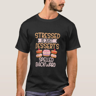 Stressed is just Desserts spelled Backward Candy T T-Shirt