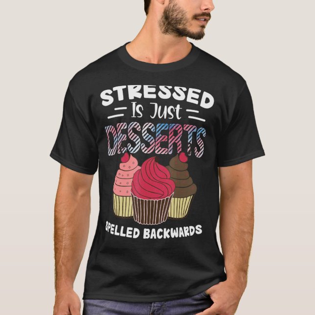 Stressed is Just Desserts Spelled Backward Cupcake T-Shirt (Front)