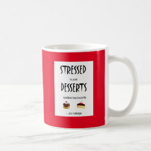 STRESSED is just DESSERTS spelled backwards Coffee Mug