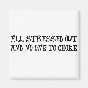 Stressed Out Magnet