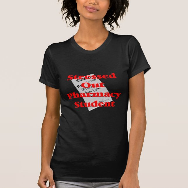 stressed out pharmacy student T-Shirt (Front)