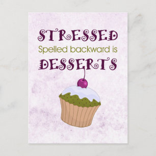 Stressed spelled backward is Desserts Postcard