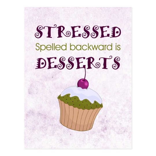 Stressed spelled backward is Desserts Postcard Zazzle.co.uk