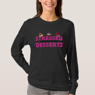 Stressed Spelled Backward Is Desserts Stress Aware T-Shirt