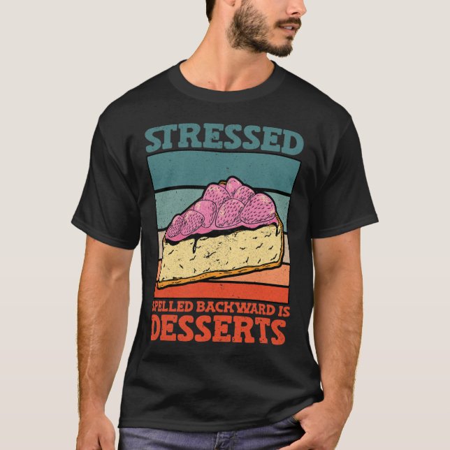 Stressed Spelled Backward Is Desserts Stress Aware T-Shirt (Front)