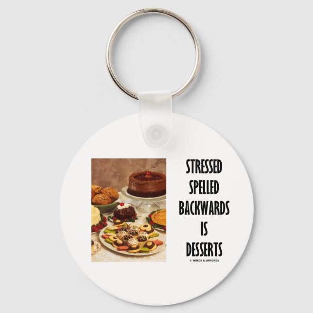 Stressed Spelled Backwards Is Desserts (Humour) Key Ring (Front)