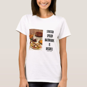 Stressed Spelled Backwards Is Desserts (Humour) T-Shirt