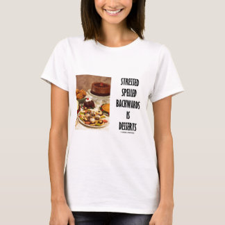 Stressed Spelled Backwards Is Desserts (Humour) T-Shirt