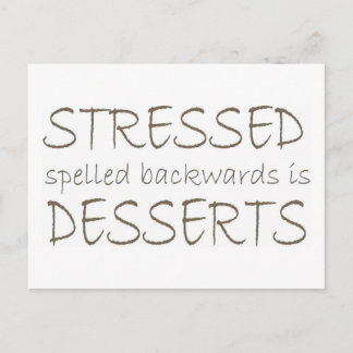 Stressed spelled backwards is Desserts Postcard
