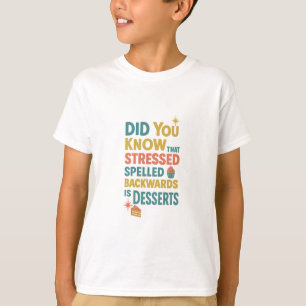 Stressed Spelled Backwards Is Desserts T-Shirt