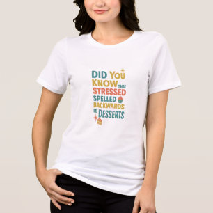 Stressed Spelled Backwards Is Desserts Tri-Blend Shirt