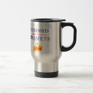 Stressed spelled backwards is Desserts wordplay Travel Mug