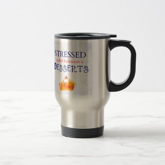 Stressed spelled backwards is Desserts wordplay Travel Mug (Right)