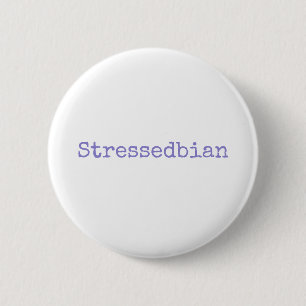 stressedbian 6 cm round badge