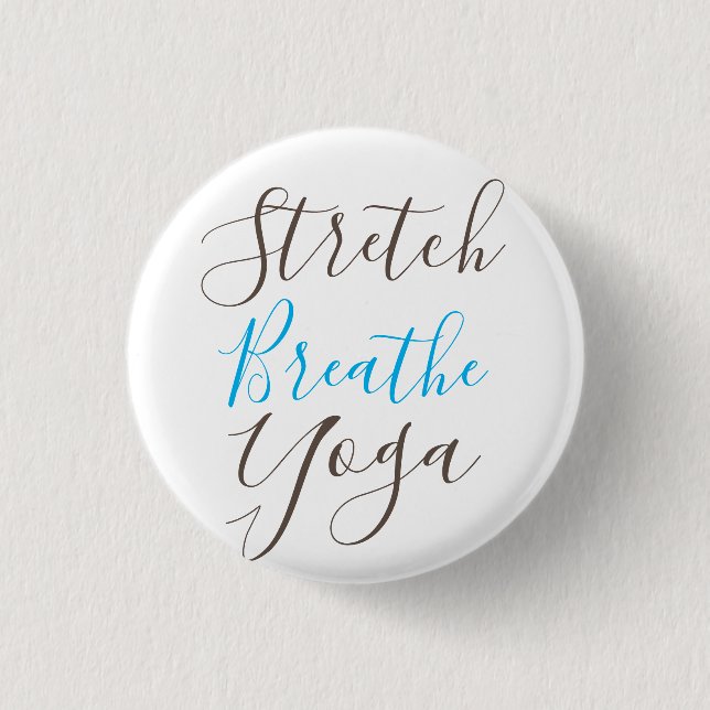 Stretch Breathe Yoga Everyday  3 Cm Round Badge (Front)