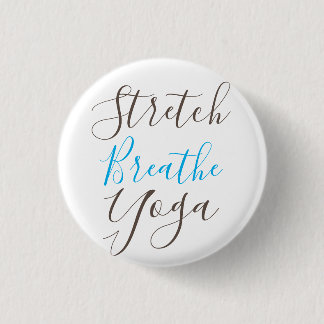 Stretch Breathe Yoga Everyday 3 Cm Round Badge