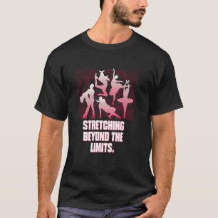 Stretching Beyond The Limits Funny Dance Humor Dan T-Shirt