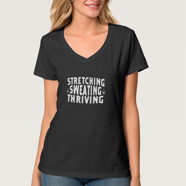 STRETCHING SWEATING THRIVING T-Shirt (Front)