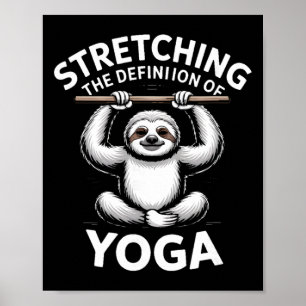 Stretching The Definition Of Yoga Sloth Poster