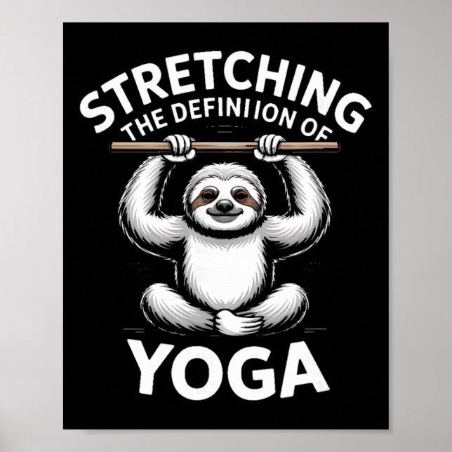 Stretching The Definition Of Yoga Sloth  Poster (Front)