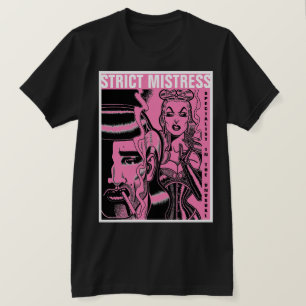 Strict Mistress  T-Shirt
