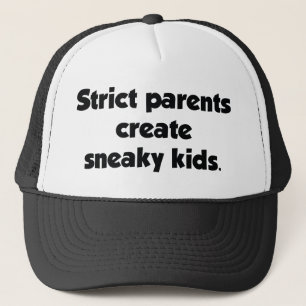 Strict Parents Create Sneaky Kids Trucker Hat