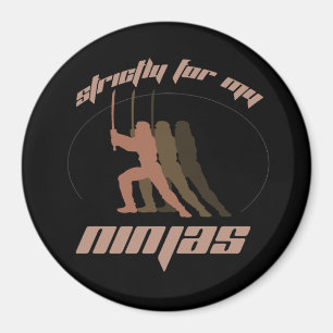 STRICTLY FOR MY NINJAS T-shirt Magnet