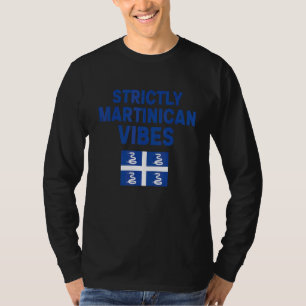 Strictly Martinican Vibes Martinique West Indian C T-Shirt