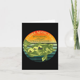Strike Addictions Wishing I Was Fishing Card