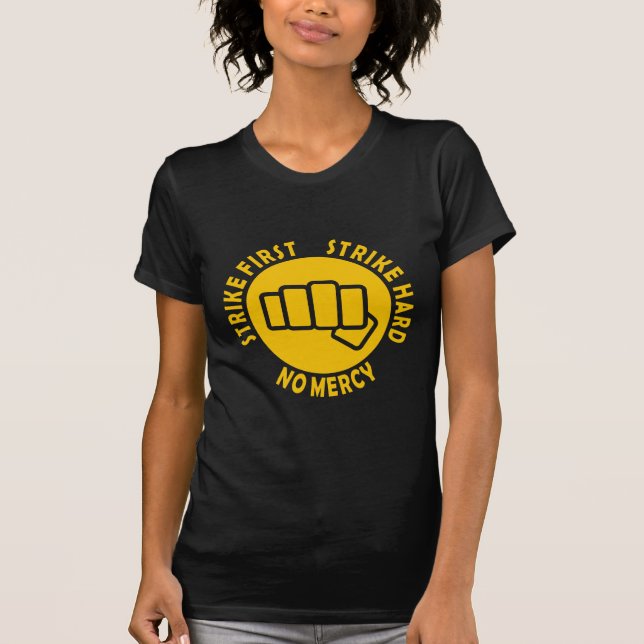 Strike first, Strike hard, No mercy T-Shirt (Front)