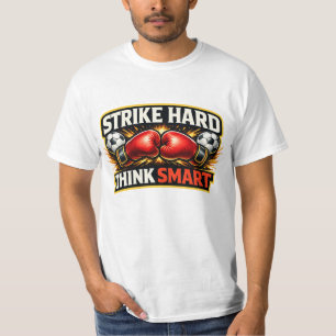 Strike Hard Think Smart Motivational Martial Arts T-Shirt