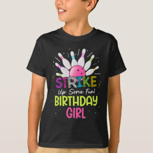 Strike Up Some Fun! Birthday Girl Bowling Birthday T-Shirt
