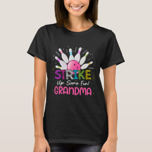 Strike Up Some Fun Grandma Of The Bday Girl Bowlin T-Shirt