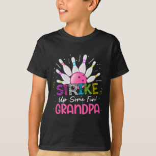 Strike Up Some Fun Grandpa Of The Bday Girl Bowlin T-Shirt